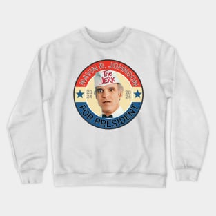 THE JERK FOR PRESIDENT Crewneck Sweatshirt